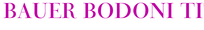 Bauer Bodoni Titling BT